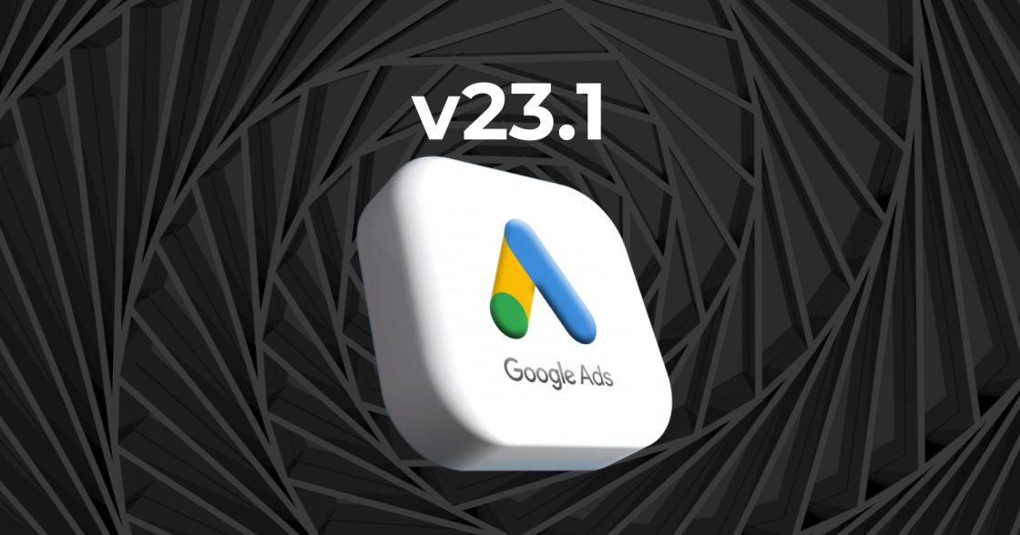 Google випустив Google Ads API v23.1 з підтримкою регулювання політичної реклами в ЄС і новими метриками