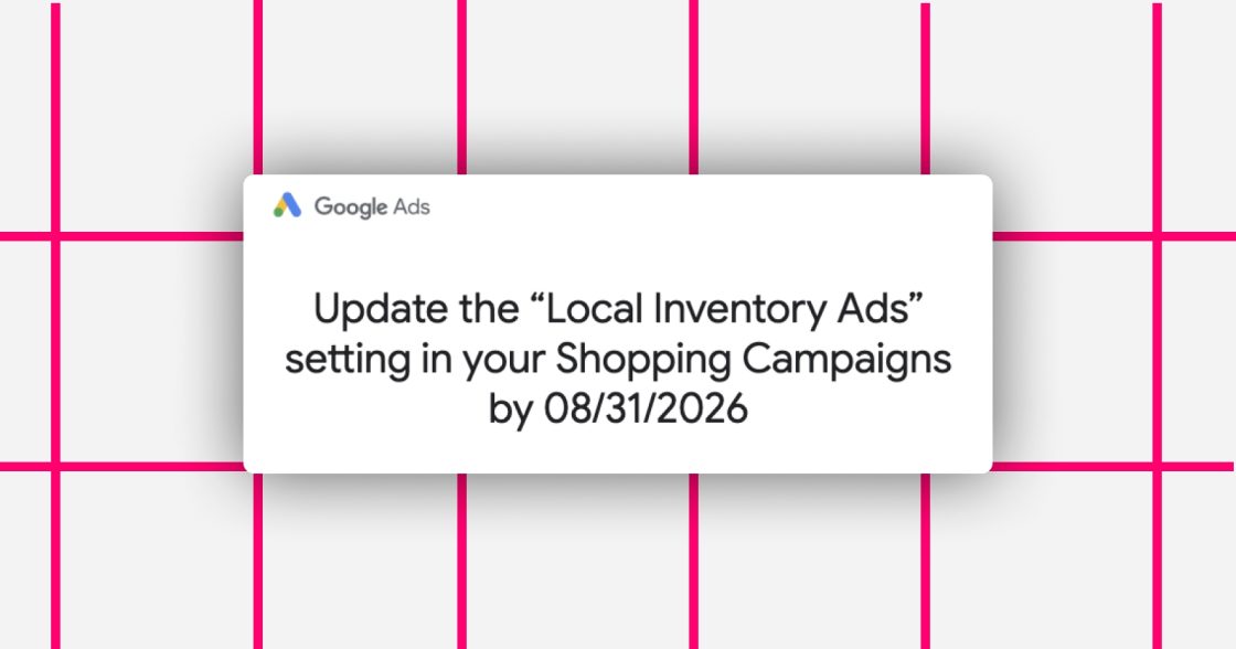 Google змінить налаштування Local Inventory Ads у Shopping-кампаніях із 31 серпня 2026 року